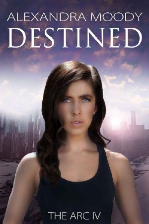 [The ARC 04] • Destined (The ARC Book 4)